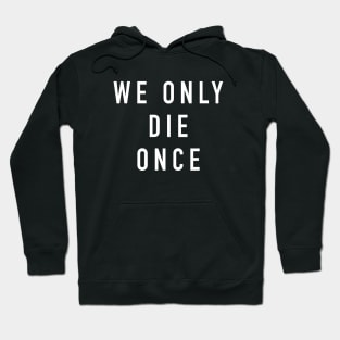 We only die once Hoodie